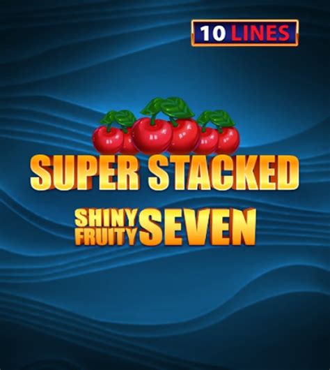 Shiny Fruits Seven 10 Lines Super Stacked 1xbet