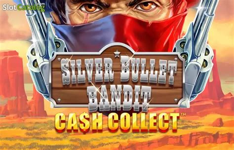 Silver Bullet Bandit Cash Collect Betano