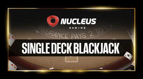 Single Deck Blackjack Nucleus Gaming Brabet