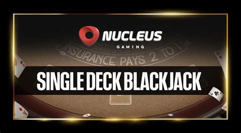 Single Deck Blackjack Nucleus Gaming Leovegas
