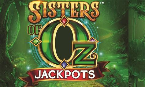 Sisters Of Oz Jackpots Review 2024