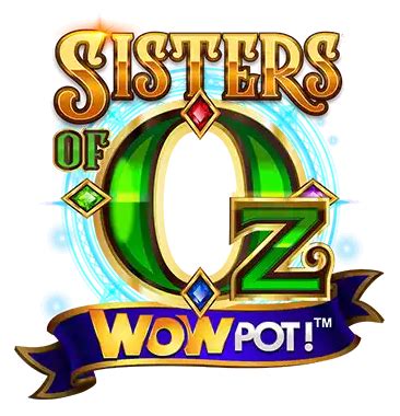 Sisters Of Oz Wowpot Betano