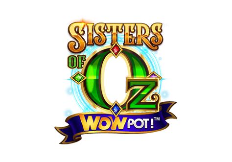 Sisters Of Oz Wowpot Brabet