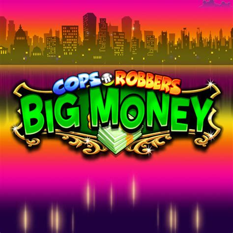 Slot Cops N Robbers Big Money