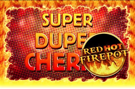 Slot Super Duper Cherry Red Hot Firepot