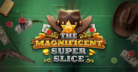 Slot The Magnificent Superslice