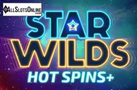 Star Wilds Hot Spins Review 2024