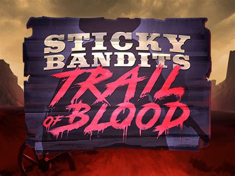 Sticky Bandits Trail Of Blood Betano