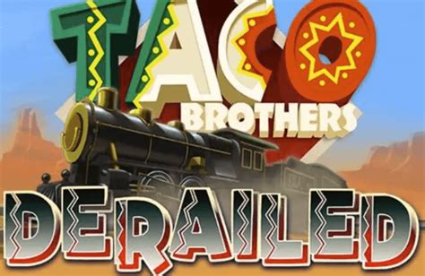 Taco Brothers Derailed Slot Gratis