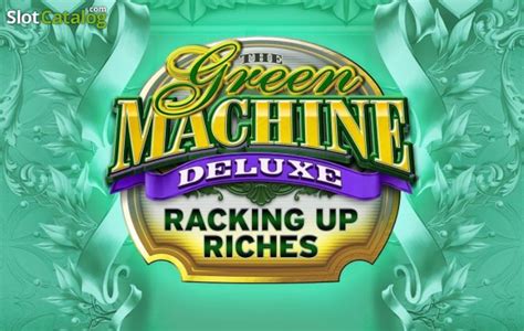 The Green Machine Deluxe Racking Up Riches Review 2024