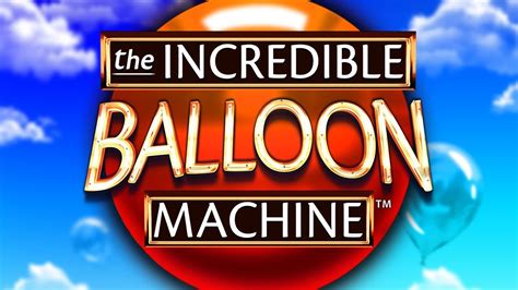 The Incredible Balloon Machine Betano