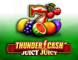 Thunder Cash Juicy Juicy Betfair