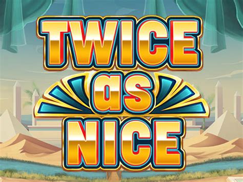 Twice As Nice Slot Gratis