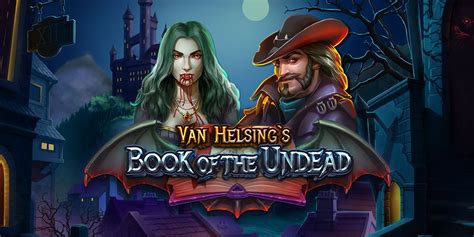 Van Helsing S Book Of The Undead Leovegas