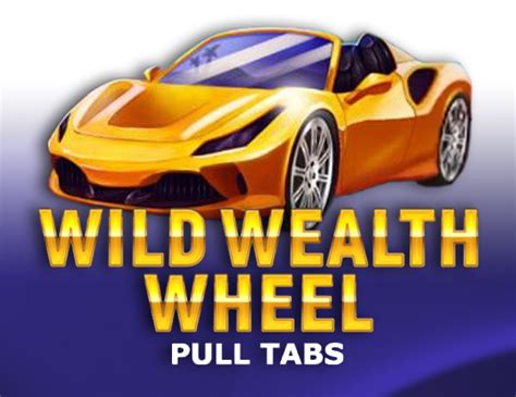 Wild Wealth Wheel Pull Tabs Blaze